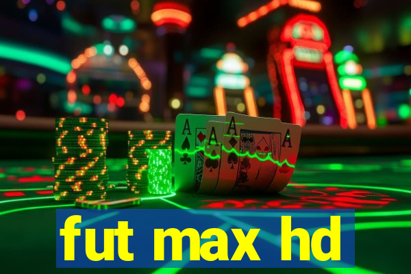 fut max hd